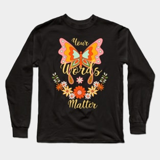 Your Words Matter speech language pathologist, slp, speech therapist, slpa Long Sleeve T-Shirt